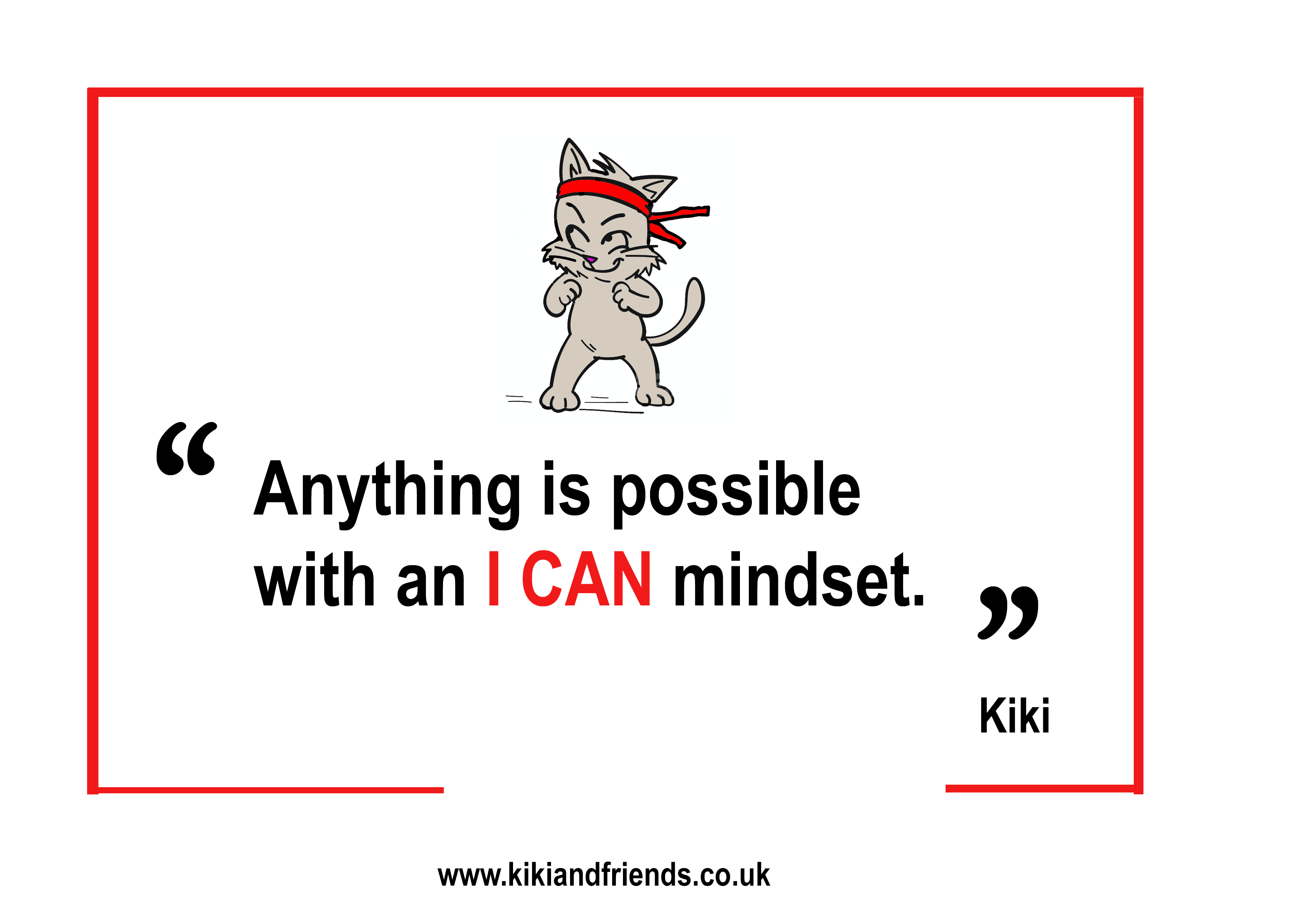 Kiki encourages an I CAN mindset because confidence opens doors, while self-doubt shuts them.